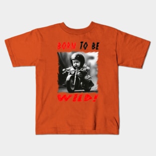 BORN TO BE WILD Kids T-Shirt